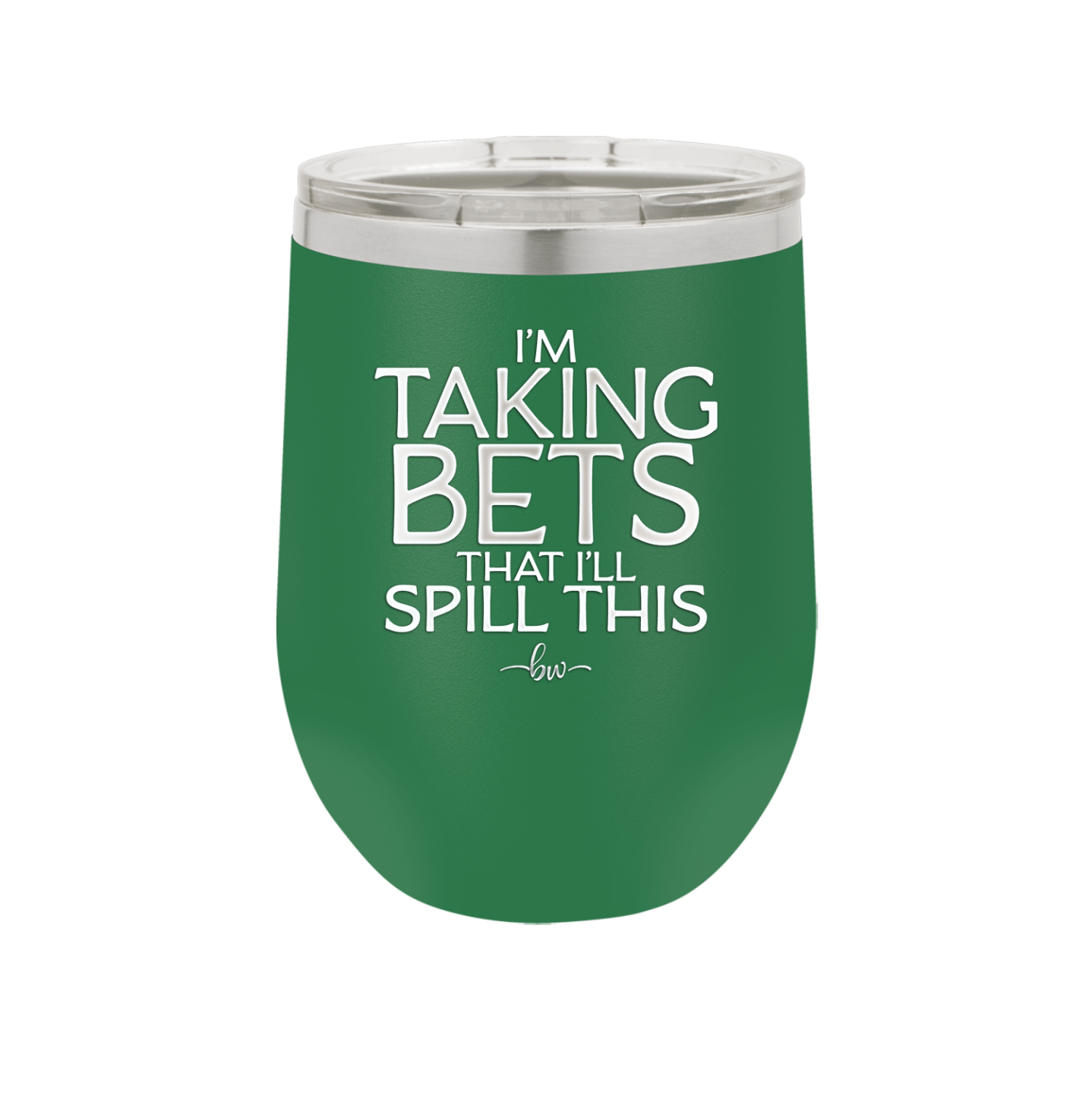 I'm Taking Bets That I'll Spill This - Laser Engraved Stainless Steel Drinkware - 2280 -