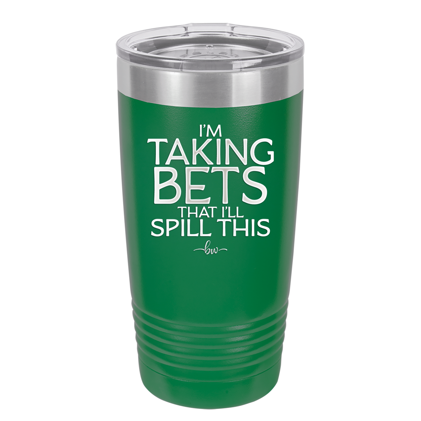 I'm Taking Bets That I'll Spill This - Laser Engraved Stainless Steel Drinkware - 2280 -