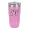I'm Taking Bets That I'll Spill This - Laser Engraved Stainless Steel Drinkware - 2280 -