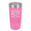 I'm Taking Bets That I'll Spill This - Laser Engraved Stainless Steel Drinkware - 2280 -
