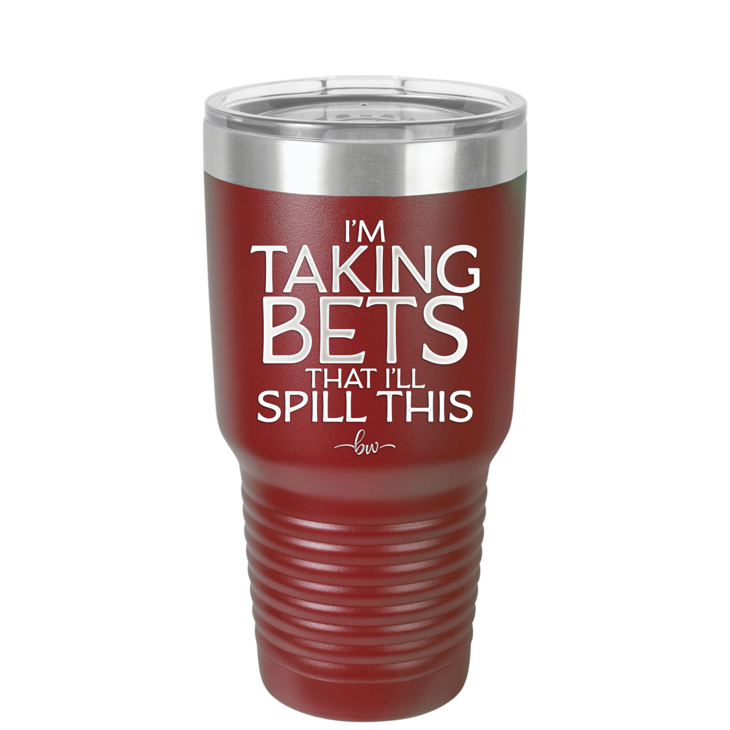 I'm Taking Bets That I'll Spill This - Laser Engraved Stainless Steel Drinkware - 2280 -