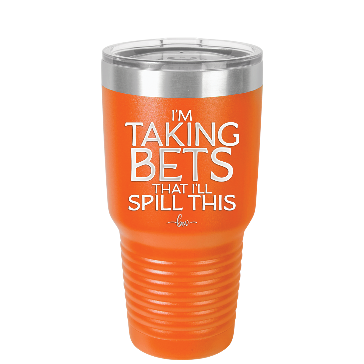 I'm Taking Bets That I'll Spill This - Laser Engraved Stainless Steel Drinkware - 2280 -