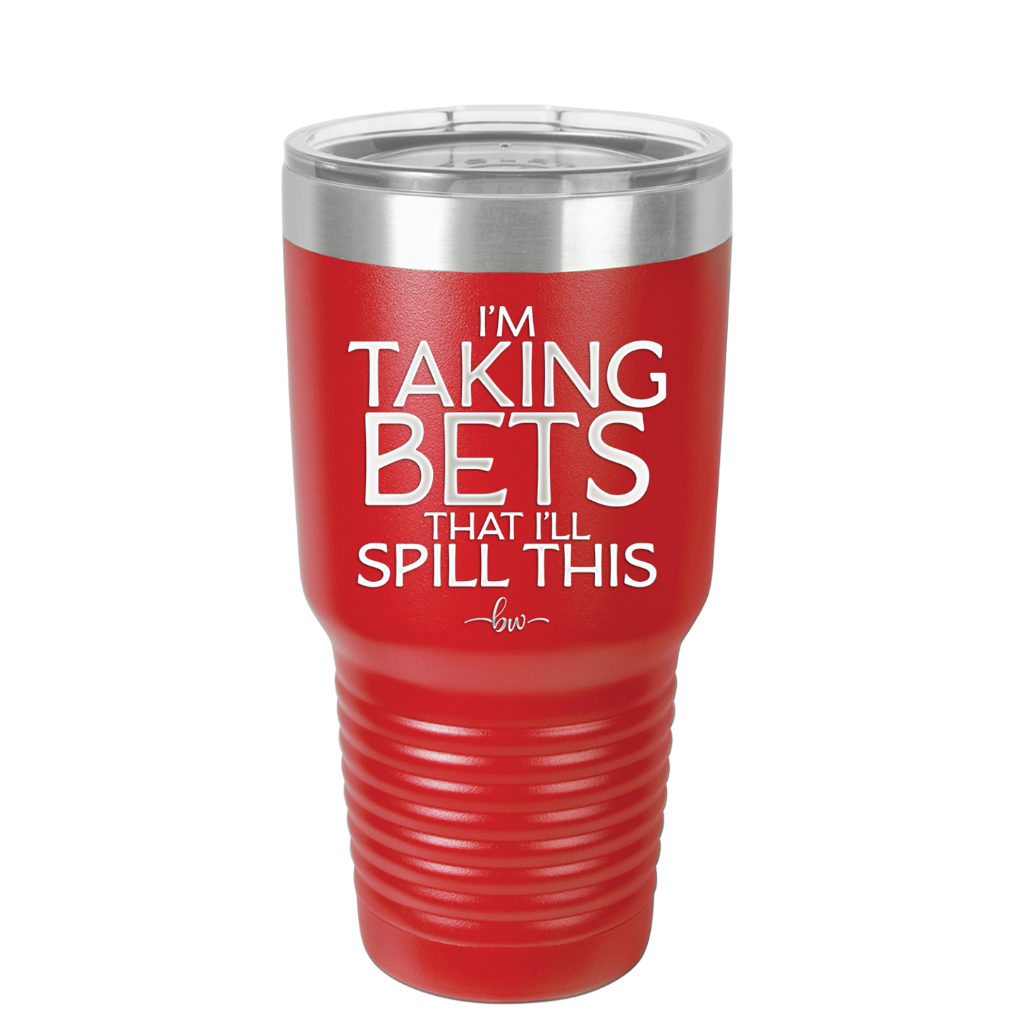 I'm Taking Bets That I'll Spill This - Laser Engraved Stainless Steel Drinkware - 2280 -