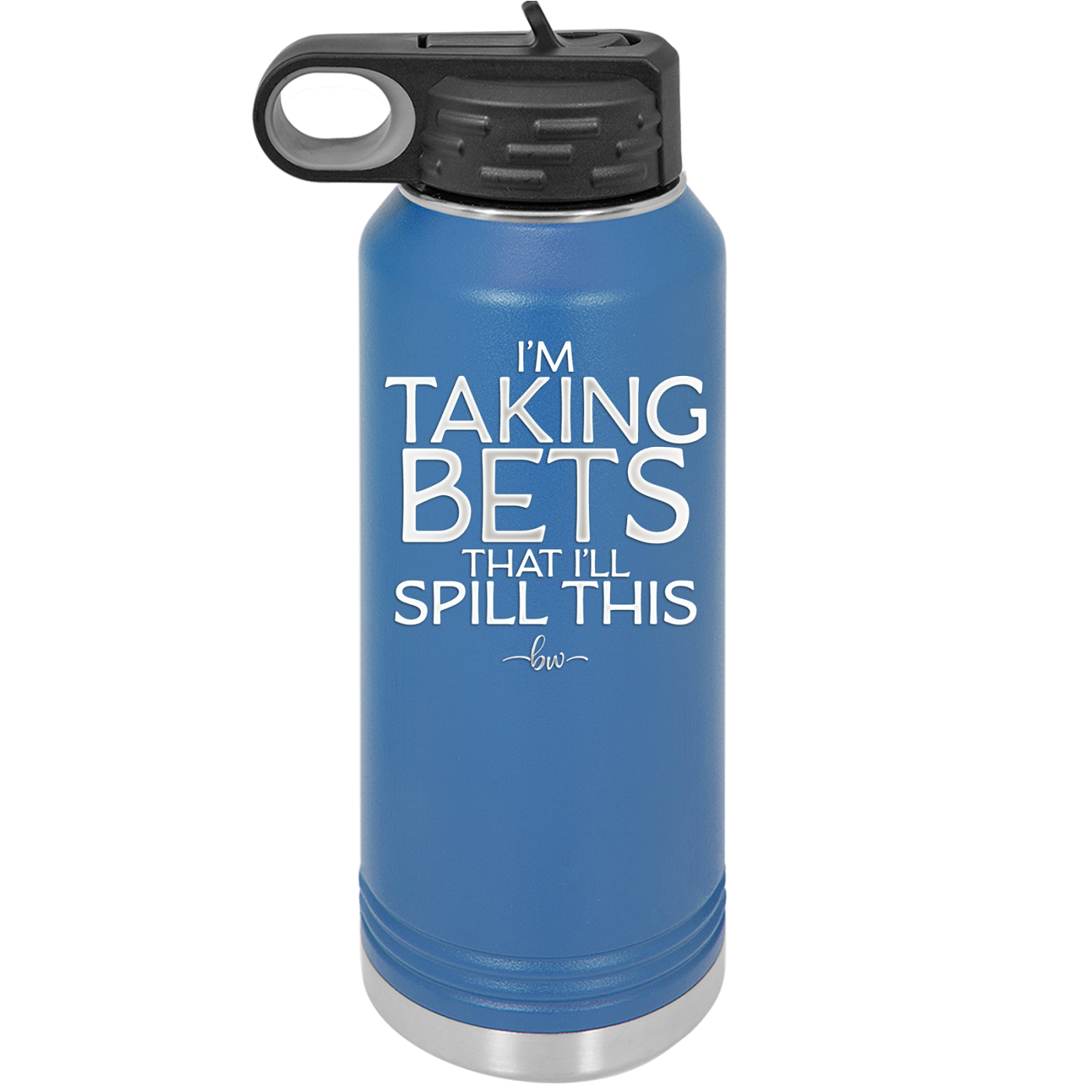 I'm Taking Bets That I'll Spill This - Laser Engraved Stainless Steel Drinkware - 2280 -
