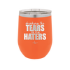 Drinking the Tears of My Haters - Laser Engraved Stainless Steel Drinkware - 2281 -