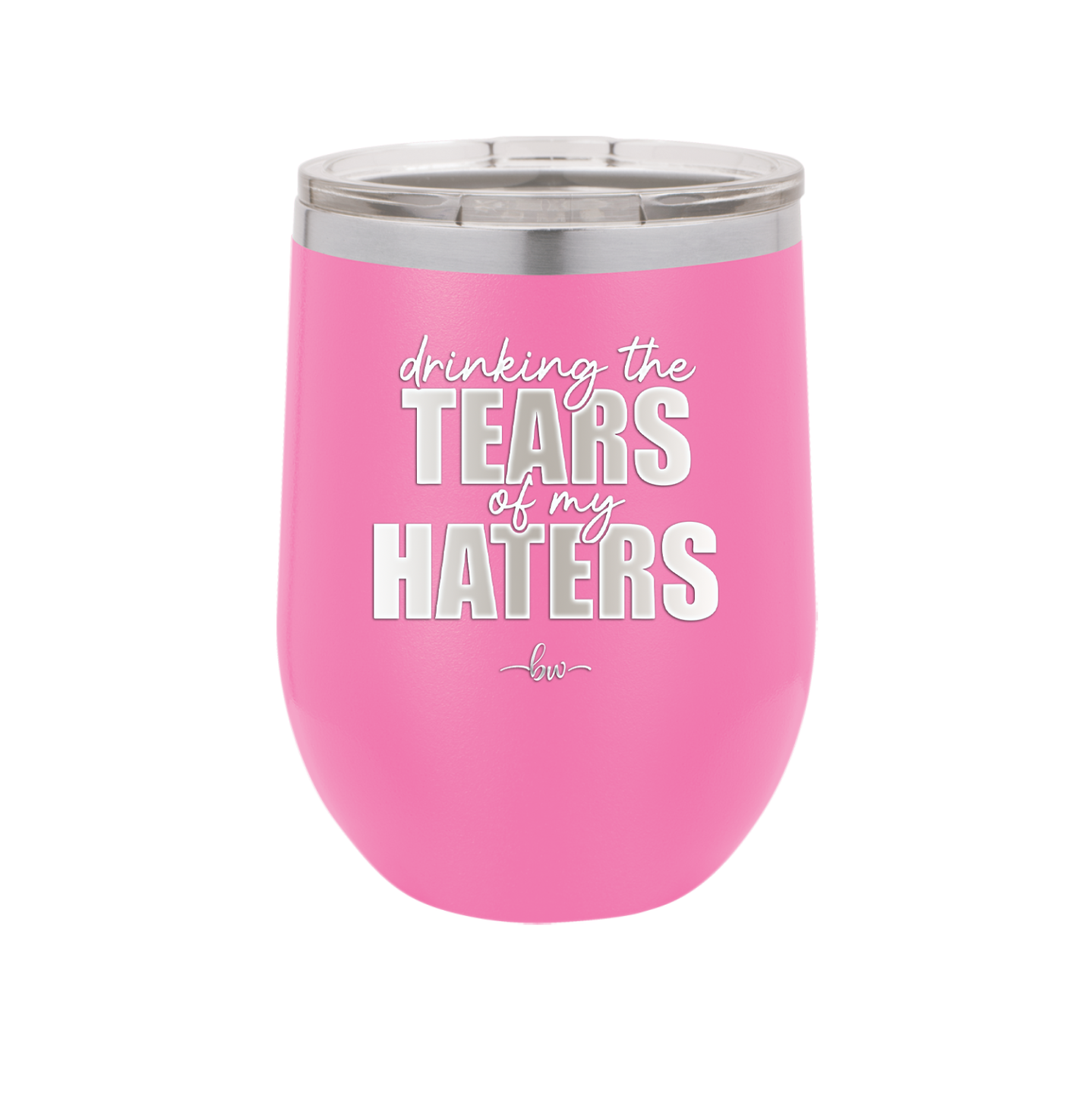 Drinking the Tears of My Haters - Laser Engraved Stainless Steel Drinkware - 2281 -