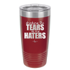 Drinking the Tears of My Haters - Laser Engraved Stainless Steel Drinkware - 2281 -
