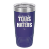Drinking the Tears of My Haters - Laser Engraved Stainless Steel Drinkware - 2281 -