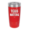 Drinking the Tears of My Haters - Laser Engraved Stainless Steel Drinkware - 2281 -