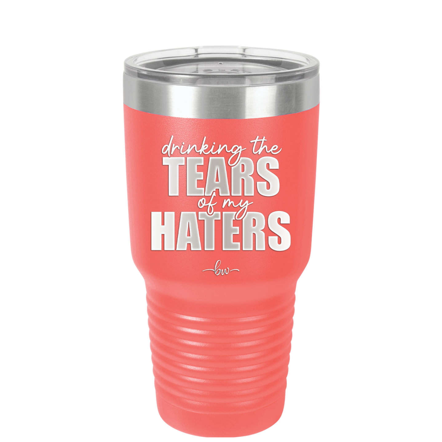 Drinking the Tears of My Haters - Laser Engraved Stainless Steel Drinkware - 2281 -