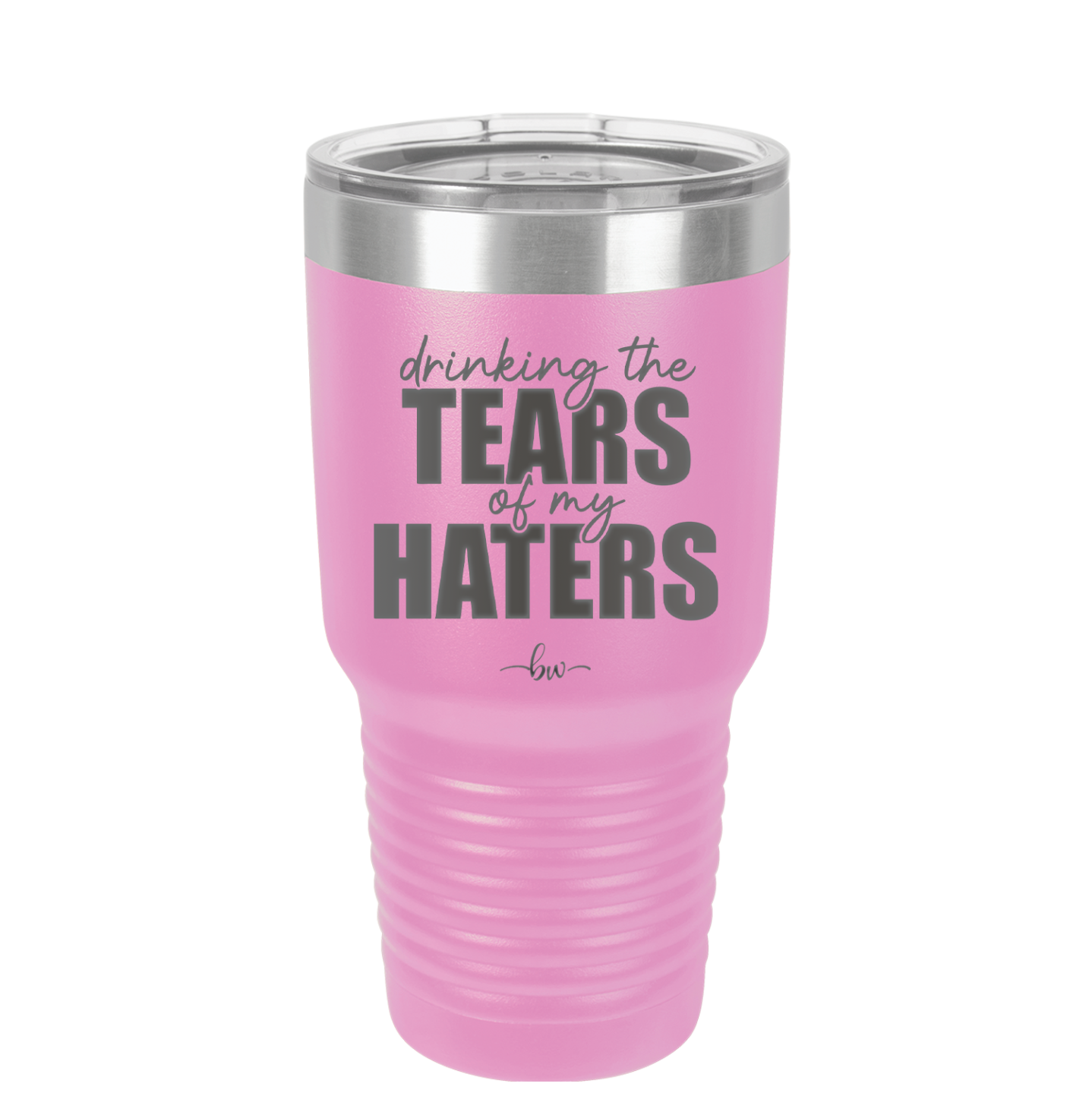 Drinking the Tears of My Haters - Laser Engraved Stainless Steel Drinkware - 2281 -