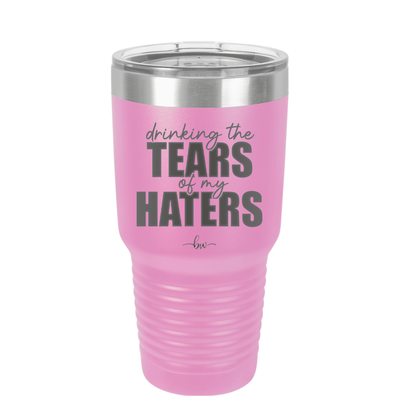 Drinking the Tears of My Haters - Laser Engraved Stainless Steel Drinkware - 2281 -