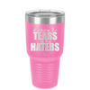 Drinking the Tears of My Haters - Laser Engraved Stainless Steel Drinkware - 2281 -