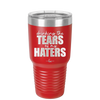Drinking the Tears of My Haters - Laser Engraved Stainless Steel Drinkware - 2281 -