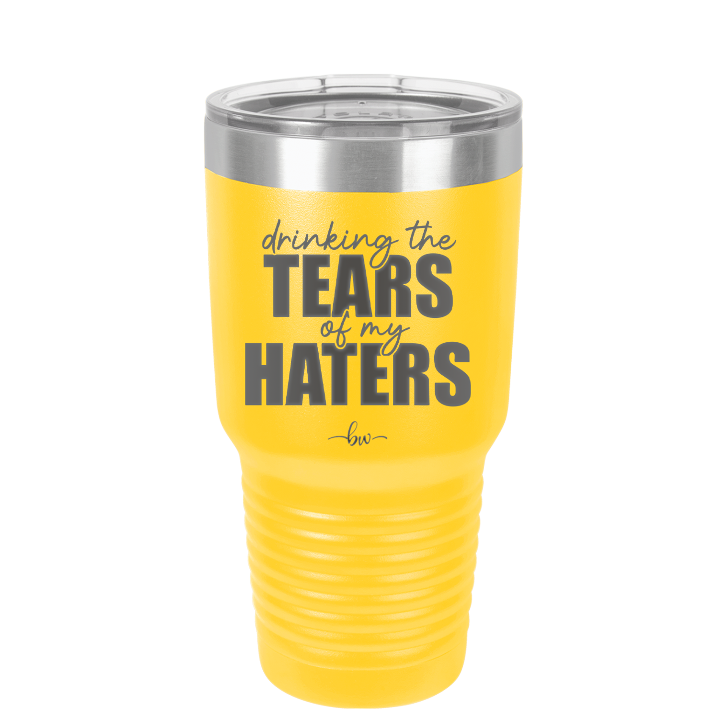 Drinking the Tears of My Haters - Laser Engraved Stainless Steel Drinkware - 2281 -