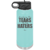 Drinking the Tears of My Haters - Laser Engraved Stainless Steel Drinkware - 2281 -