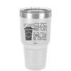 Of Course Size Matters No One Wants a Small Cup of Coffee - Laser Engraved Stainless Steel Drinkware - 2282 -