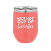 Nice Hot Cup of Fuckoffee - Laser Engraved Stainless Steel Drinkware - 2283 -