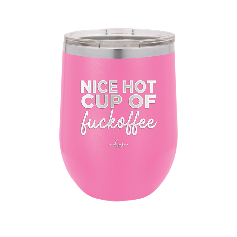Nice Hot Cup of Fuckoffee - Laser Engraved Stainless Steel Drinkware - 2283 -