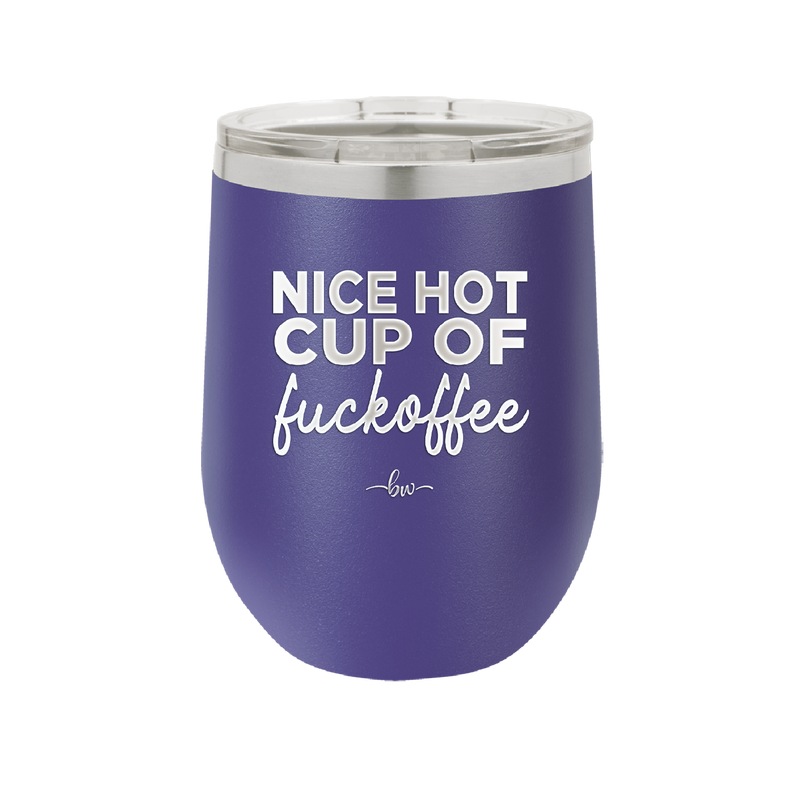 Nice Hot Cup of Fuckoffee - Laser Engraved Stainless Steel Drinkware - 2283 -