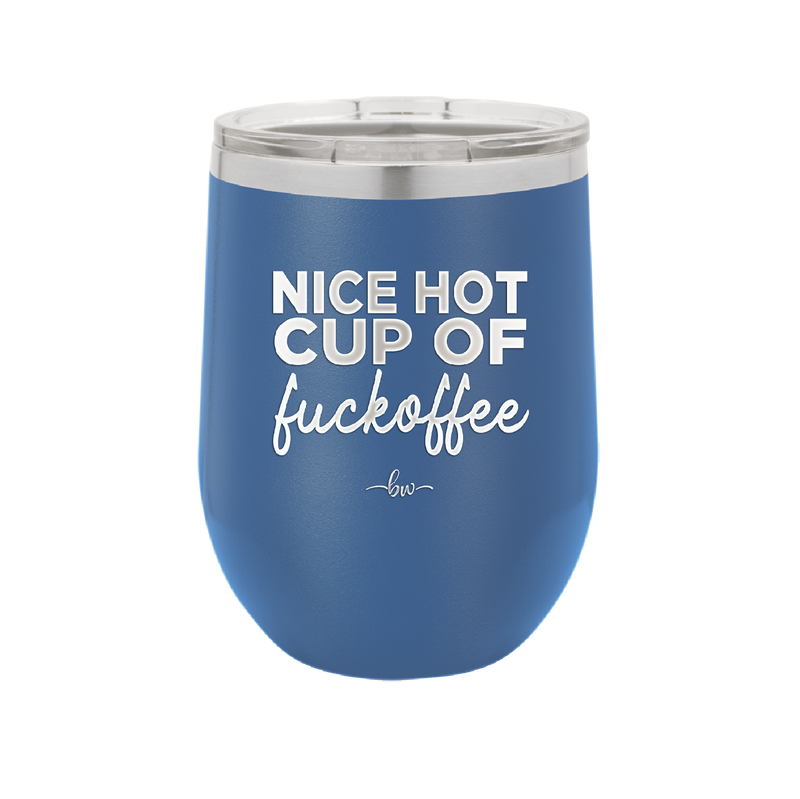 Nice Hot Cup of Fuckoffee - Laser Engraved Stainless Steel Drinkware - 2283 -