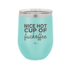 Nice Hot Cup of Fuckoffee - Laser Engraved Stainless Steel Drinkware - 2283 -