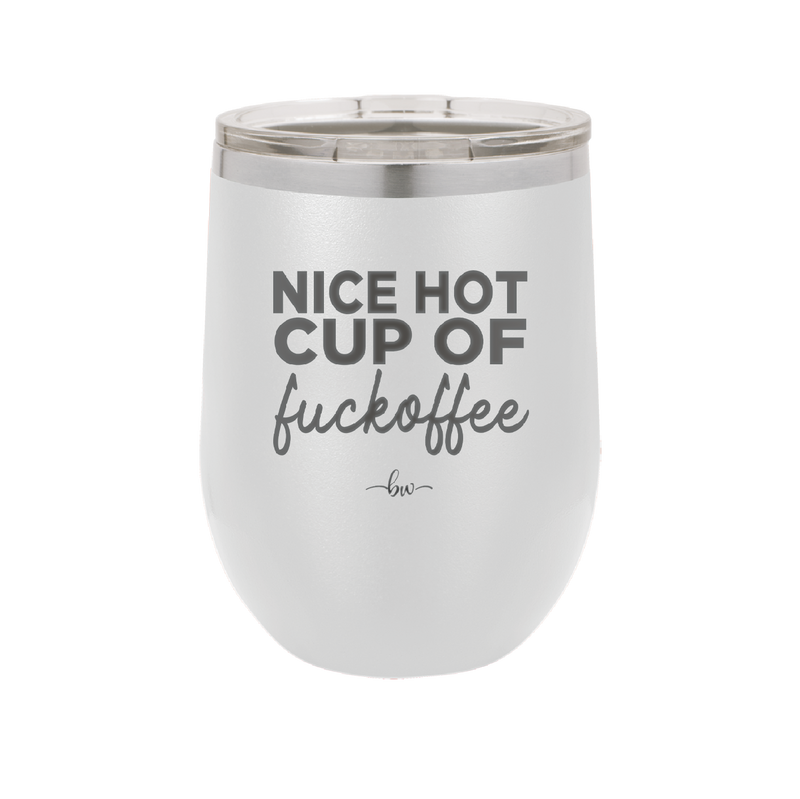 Nice Hot Cup of Fuckoffee - Laser Engraved Stainless Steel Drinkware - 2283 -