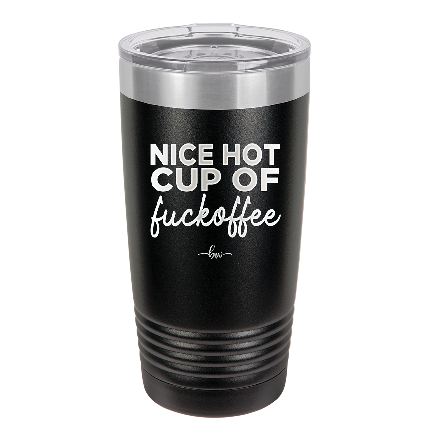 Nice Hot Cup of Fuckoffee - Laser Engraved Stainless Steel Drinkware - 2283 -