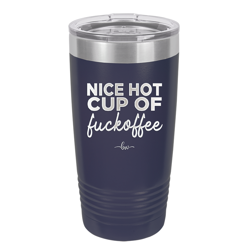 Nice Hot Cup of Fuckoffee - Laser Engraved Stainless Steel Drinkware - 2283 -