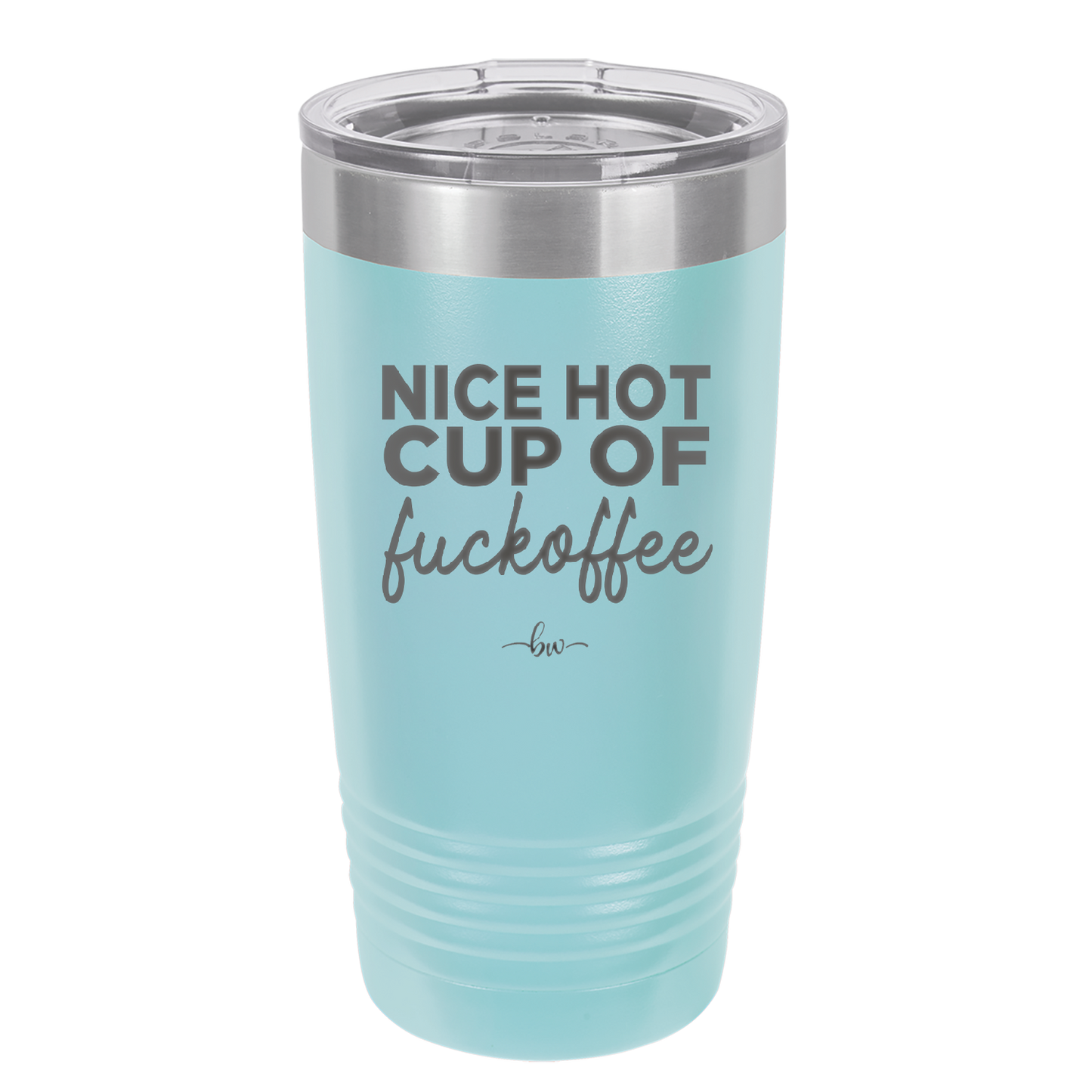 Nice Hot Cup of Fuckoffee - Laser Engraved Stainless Steel Drinkware - 2283 -