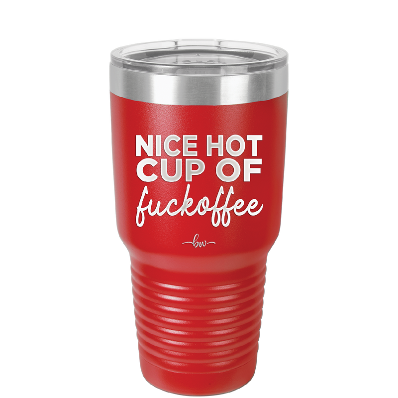 Nice Hot Cup of Fuckoffee - Laser Engraved Stainless Steel Drinkware - 2283 -