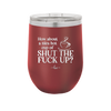 Nice Hot Cup of Shutthefuckup - Laser Engraved Stainless Steel Drinkware - 2284 -