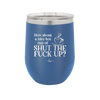 Nice Hot Cup of Shutthefuckup - Laser Engraved Stainless Steel Drinkware - 2284 -