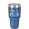 Nice Hot Cup of Shutthefuckup - Laser Engraved Stainless Steel Drinkware - 2284 -
