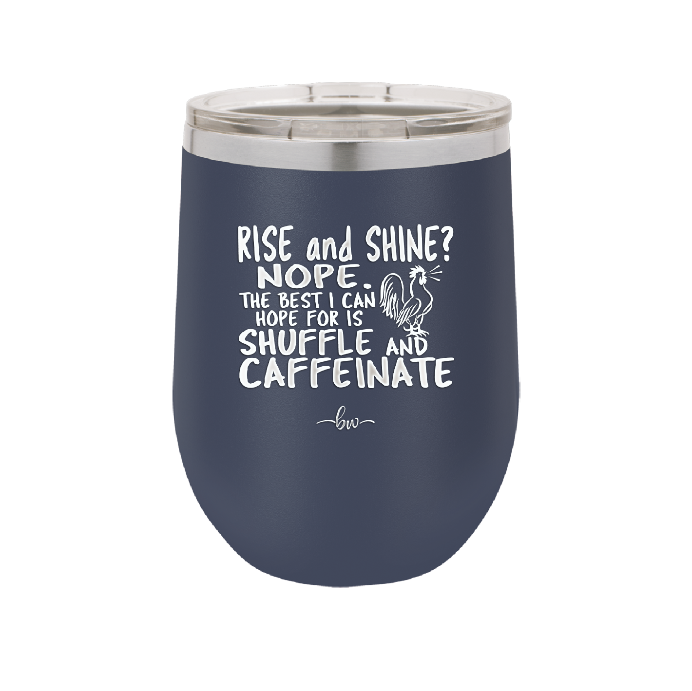 Rise and Shine Nope Best I Can Hope for is Shuffle and Caffeinate - Laser Engraved Stainless Steel Drinkware - 2285 -