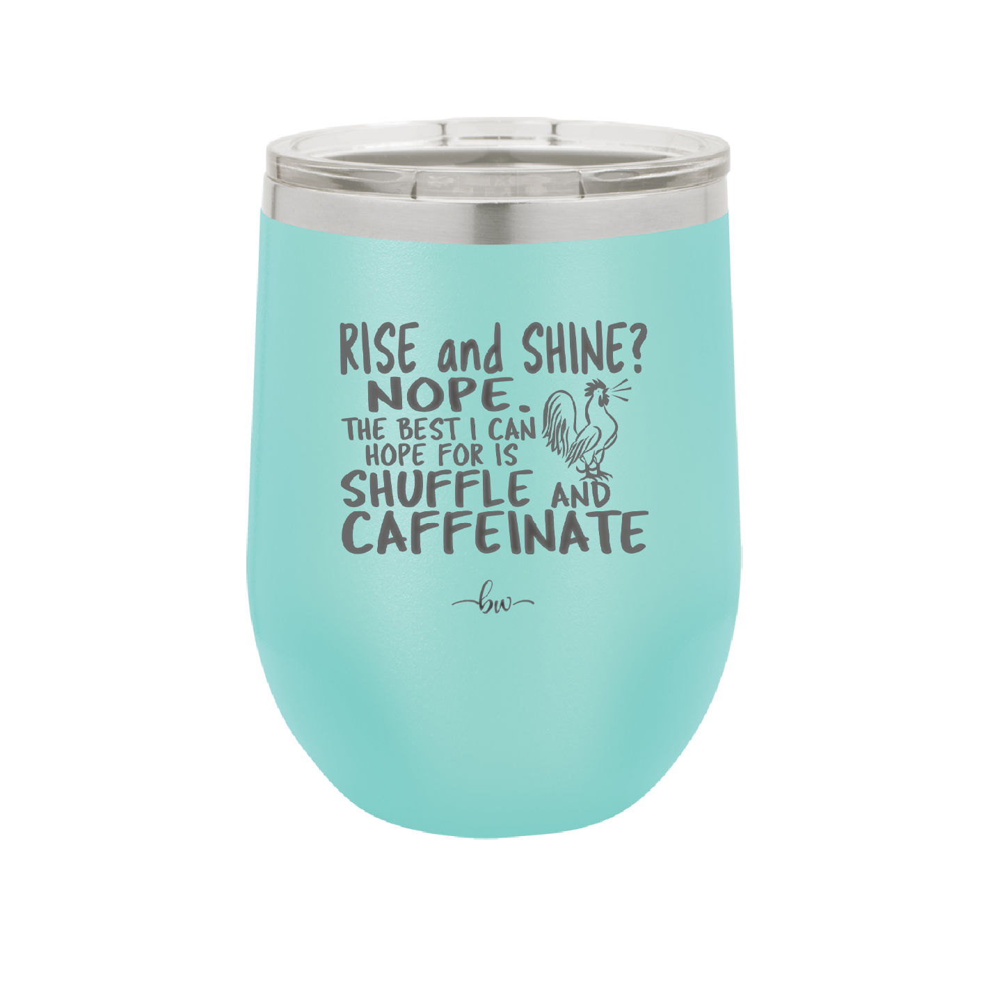 Rise and Shine Nope Best I Can Hope for is Shuffle and Caffeinate - Laser Engraved Stainless Steel Drinkware - 2285 -