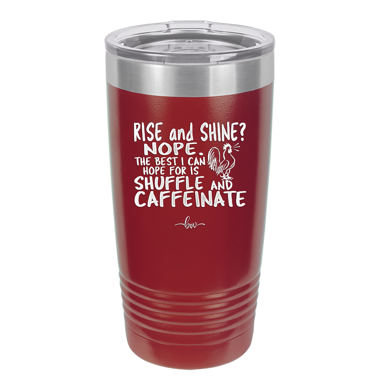 Rise and Shine Nope Best I Can Hope for is Shuffle and Caffeinate - Laser Engraved Stainless Steel Drinkware - 2285 -