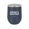 I Wake Up in the Morning and Piss Excellence - Laser Engraved Stainless Steel Drinkware - 2286 -