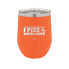 I Wake Up in the Morning and Piss Excellence - Laser Engraved Stainless Steel Drinkware - 2286 -