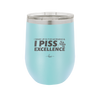 I Wake Up in the Morning and Piss Excellence - Laser Engraved Stainless Steel Drinkware - 2286 -