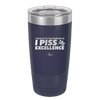 I Wake Up in the Morning and Piss Excellence - Laser Engraved Stainless Steel Drinkware - 2286 -
