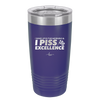 I Wake Up in the Morning and Piss Excellence - Laser Engraved Stainless Steel Drinkware - 2286 -