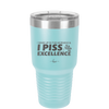I Wake Up in the Morning and Piss Excellence - Laser Engraved Stainless Steel Drinkware - 2286 -