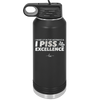 I Wake Up in the Morning and Piss Excellence - Laser Engraved Stainless Steel Drinkware - 2286 -