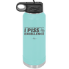I Wake Up in the Morning and Piss Excellence - Laser Engraved Stainless Steel Drinkware - 2286 -
