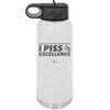 I Wake Up in the Morning and Piss Excellence - Laser Engraved Stainless Steel Drinkware - 2286 -