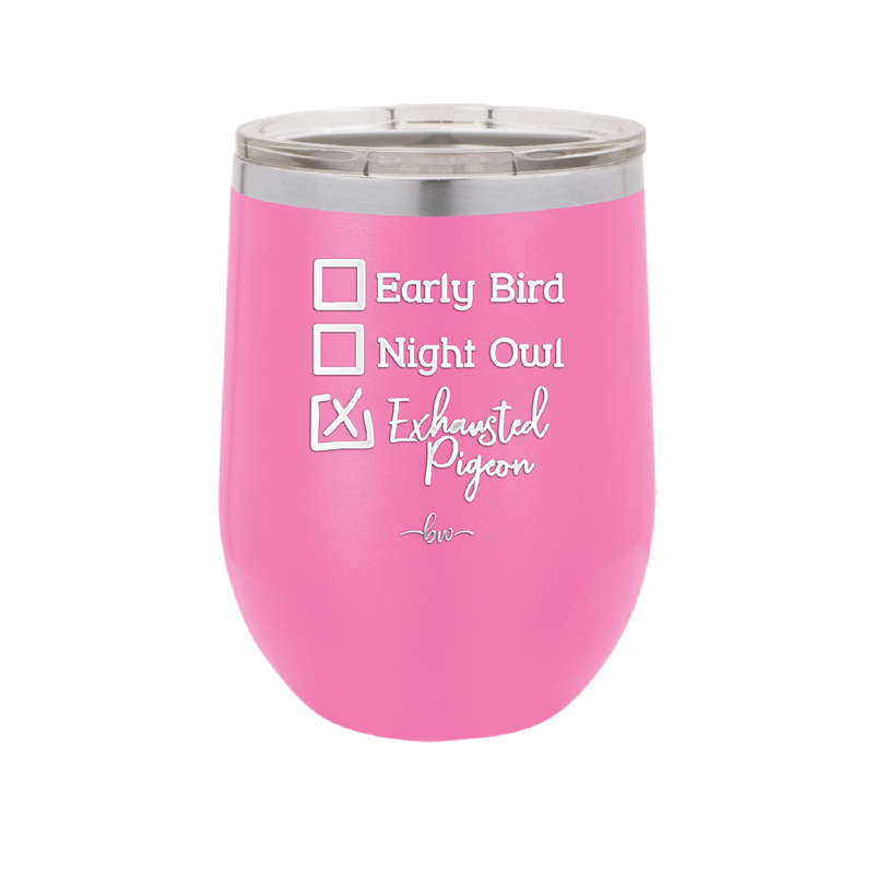 Exhausted Pigeon - Laser Engraved Stainless Steel Drinkware - 2287 -