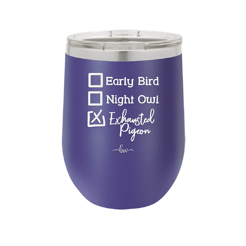 Exhausted Pigeon - Laser Engraved Stainless Steel Drinkware - 2287 -