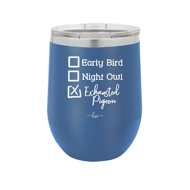 Exhausted Pigeon - Laser Engraved Stainless Steel Drinkware - 2287 -