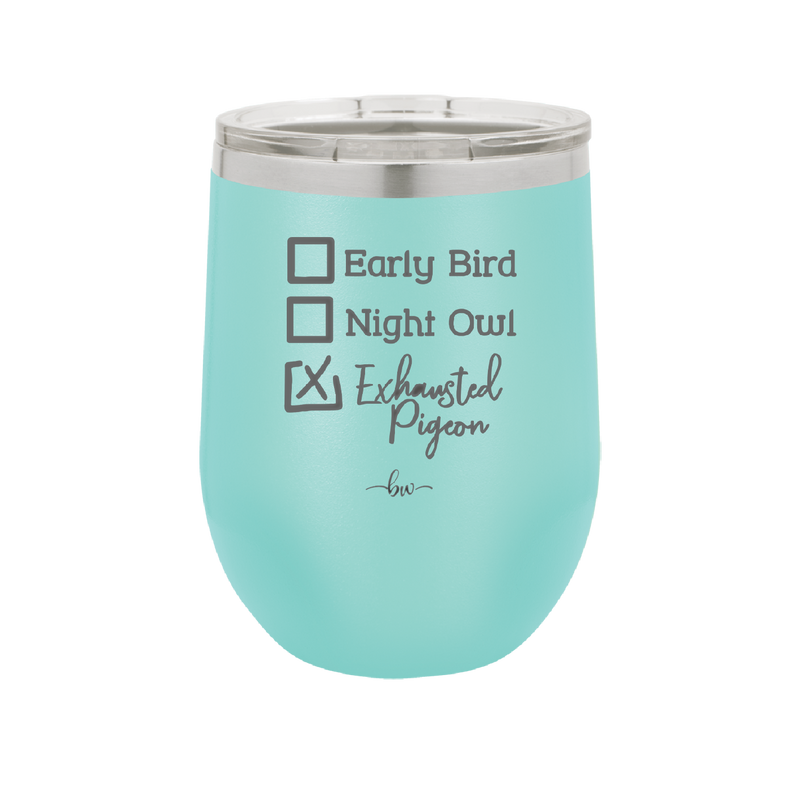 Exhausted Pigeon - Laser Engraved Stainless Steel Drinkware - 2287 -